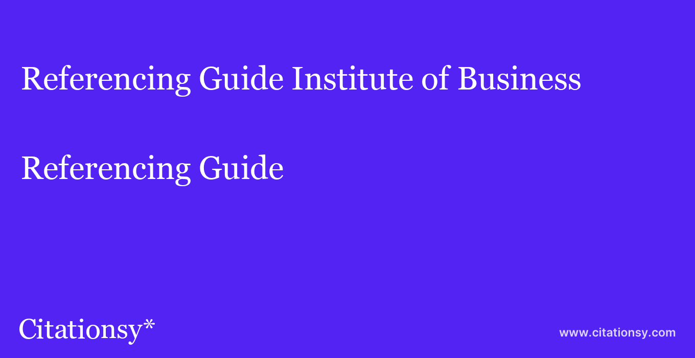 Referencing Guide: Institute of Business & Technology